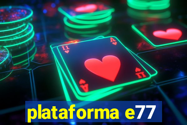 plataforma e77